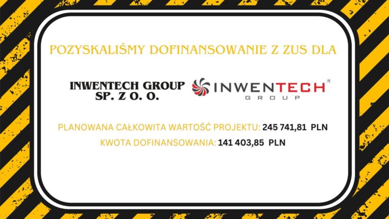 Pozyskaliśmy dofinansowanie z ZUS dla INWENTECH GROUP Sp. z o. o. z Krosna
