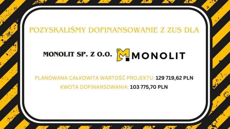 Pozyskaliśmy dofinansowanie z ZUS dla MONOLIT Sp. z o.o. z Białegostoku